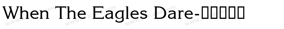 When The Eagles Dare字体转换